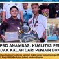 Ketua DPRD Anambas Apresiasi Pemain Lokal di Final, Sebut Mampu Imbangi Tim Luar